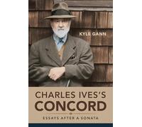 Charles Ives's Concord: Essays after a Sonata (Music in American Life)