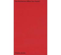 Charles Jencks - Can Architecture Affect Your Health (Sikkens Foundation, 1)