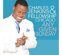 Charles Jenkins & Fellowship Chicago - Any Given Sunday
