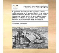 Charles Johnson A general history of the pyrates, from their first rise and Charles Johnson Multicolor