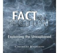 Charles Johnson Fact or Fiction: Explaining the Unexplained Paperback Book Charles Johnson Multicolor