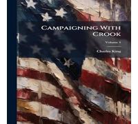 Charles King Campaigning With Crook Paperback Book Charles King Multicolor