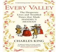 Charles King Every Valley : The Desperate Lives & Troubled Times that Made Charles King Multicolor