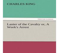 Charles King Lanier of the Cavalry Or, a Week's Arrest Paperback Book Charles King Multicolor
