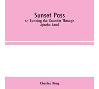 Charles King Sunset Pass; or, Running the Gauntlet Through Apache Land in Orange Charles King Orange