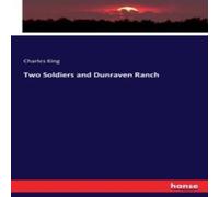 Charles King Two Soldiers & Dunraven Ranch Paperback Book Charles King Multicolor
