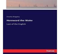Charles Kingsley Hereward the Wake:Last of the English Paperback Book Charles Kingsley Multicolor