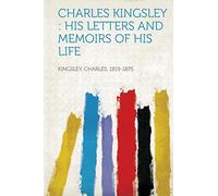 Charles Kingsley : His Letters and Memoirs of His Life