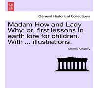 Charles Kingsley Madam How & Lady Why; or, first lessons in earth lore for Charles Kingsley Multicolor