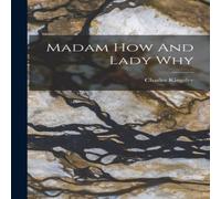 Charles Kingsley Madam How & Lady Why Paperback Book Charles Kingsley Multicolor