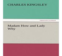 Charles Kingsley Madam How & Lady Why Paperback Book Charles Kingsley Multicolor