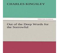 Charles Kingsley Out of the Deep Words for the Sorrowful Paperback Book Charles Kingsley Multicolor