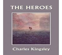 Charles Kingsley The Heroes, Illustrated Edition (Yesterday's Classics) Paperback Book Charles Kingsley Multicolor