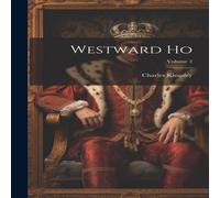 Charles Kingsley Westward Ho; Volume 2 Hardcover Book Charles Kingsley Multicolor