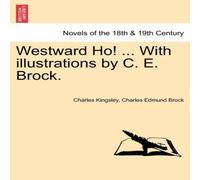 Charles Kingsley Westward Ho ... with Illustrations by C. E. Brock. Book in White Charles Kingsley White