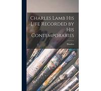 Charles Lamb His Life Recorded by His Contemporaries