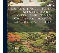 Charles Lamb Lamb's Tales From Shakespeare, With The Story Of Shakespeare's Charles Lamb Multicolor