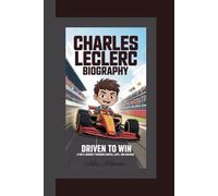 CHARLES LECLERC BIOGRAPHY: Driven to Win A Kid’s Journey Through Curves, Laps, and Dreams