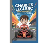Charles Leclerc Kids Biography: From Go-Karts to Grand Prix - The Journey of a Formula 1 Superstar