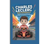 Charles Leclerc Kids Biography: From Go-Karts to Grand Prix - The Journey of a Formula 1 Superstar