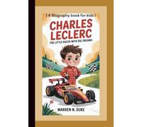 CHARLES LECLERC: The Little Racer with Big Dreams ( A Biography book for kids )