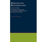 Charles Leslie Muriso Rebellion and Reconstruction : Galba To Domitia (Hardback)