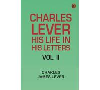 Charles Lever, His Life in His Letters, Vol. II
