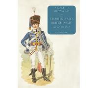 Charles Lyall's British Army, 1642 to 1812: A Guide to Military Art