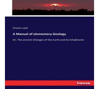 Charles Lyell A Manual of elementary Geology:Or, The ancient Changes of the Charles Lyell Multicolor
