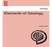 Charles Lyell Elements of Geology. Paperback Book Charles Lyell Multicolor