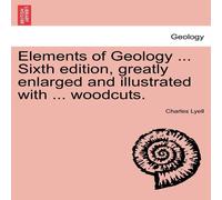 Charles Lyell Elements of Geology ... Sixth edition, greatly enlarged and Charles Lyell Multicolor