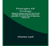 Charles Lyell Principles Of Geology; Being An Inquiry How Far The Former Changes Charles Lyell Multicolor