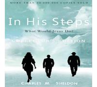 Charles M. Sheldon In His Steps: What Would Jesus Do?: Collector's Edition Hardcover Book Charles M. Sheldon Multicolor