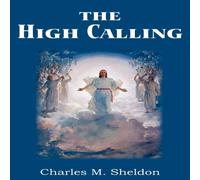 Charles M. Sheldon The High Calling Paperback Book Charles M. Sheldon Multicolor