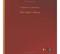 Charles M. Sheldon The High Calling Paperback Book in White Charles M. Sheldon White