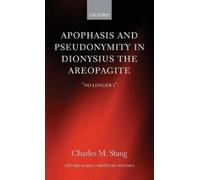 Charles M. Stan Apophasis and Pseudonymity in Dionysius the Areopagit (Hardback)