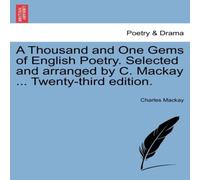 Charles Mackay A Thousand & One Gems of English Poetry. Selected & arranged Charles Mackay Multicolor