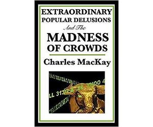 Charles MacKay - Extraordinary Popular Delusions and the Madness of Cr - X555z