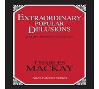 Charles Mackay Extraordinary Popular Delusions : & the Madness of Crowds Charles Mackay Multicolor
