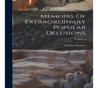Charles Mackay Memoirs Of Extraordinary Popular Delusions; Volume 1 Hardcover Book Charles Mackay Multicolor