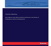 Charles Mackay New Light on some Obscure Words & Phrases in the Works of Charles Mackay Multicolor