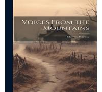 Charles Mackay Voices From the Mountains Hardcover Book Charles Mackay Multicolor