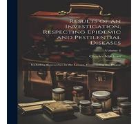 Charles MacLean Results of an Investigation, Respecting Epidemic & Pestilential Charles MacLean Multicolor