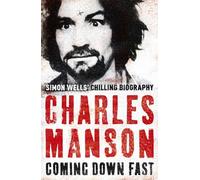 Charles Manson: Coming Down Fast