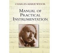 Charles-Marie Widor: Manual Of Practical Instrumentation