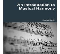 Charles Martin An Introduction to Musical Harmony Paperback Book Charles Martin Multicolor