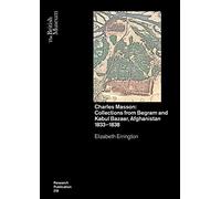 Charles Masson: Collections from Begram and Kabul Bazaar, Afghanistan 1833-1838 (British Museum Research Publications)