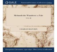 Charles Maturin Melmoth the Wanderer: a Tale; VOL. III Book - Paperback Charles Maturin Multicolor