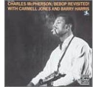 Charles Mcpherson, Carmell Jones, Barry Harris, Nelson Boyd, Al Heath - Bebop Revisited! by Charles Mcpherson, Carmell Jones, Barry Harris, Nelson Boyd, Al Heath