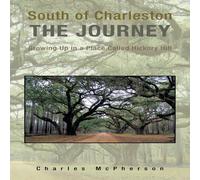 Charles McPherson South of Charleston the Journey: Growing up in a Place Called in White Charles McPherson White